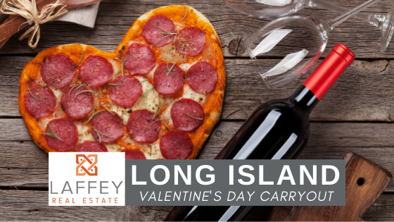 Valentine's Day Carryout - Long Island - Laffey Real Estate